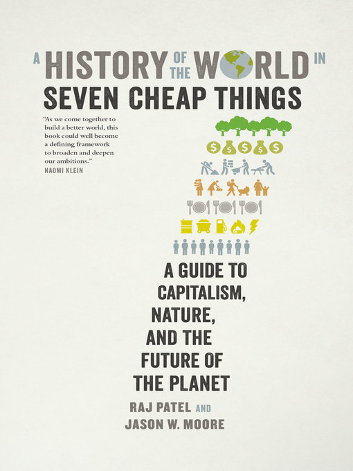 Title details for A History of the World in Seven Cheap Things by Raj Patel - Available